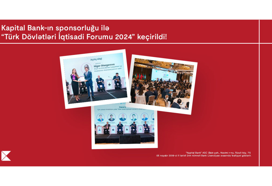 ®  При спонсорской поддержке Kapital Bank в Азербайджане прошел «Экономический форум тюркских государств 2024»