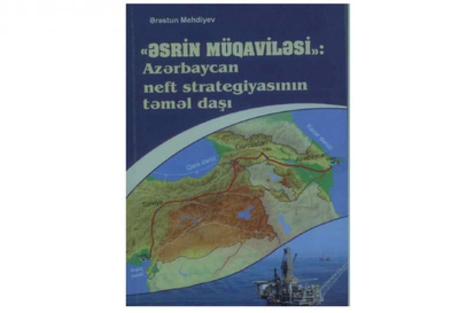 “Əsrin müqaviləsi”: Azərbaycan neft strategiyasının təməl daşı” kitabı çapdan çıxıb