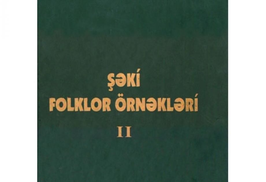 “Şəki folklor örnəkləri” kitabı işıq üzü görüb