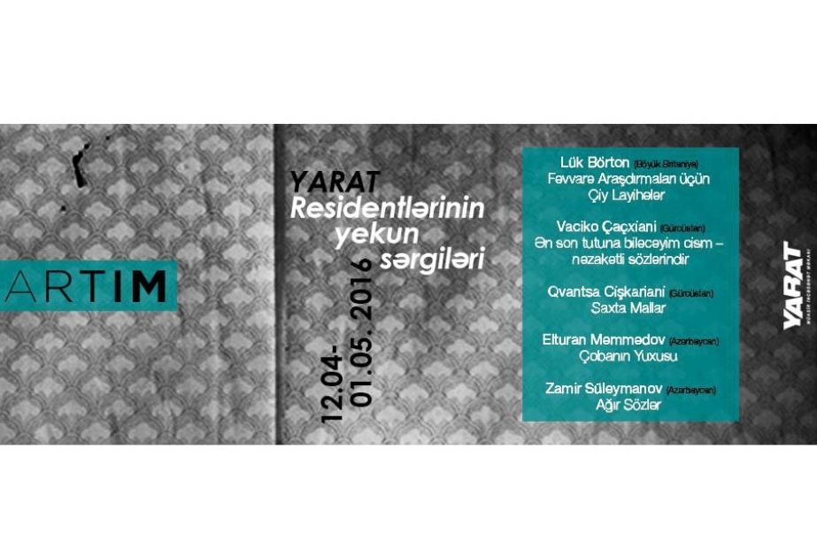 Artim Project Space announces opening of YARAT residency conclusive shows
