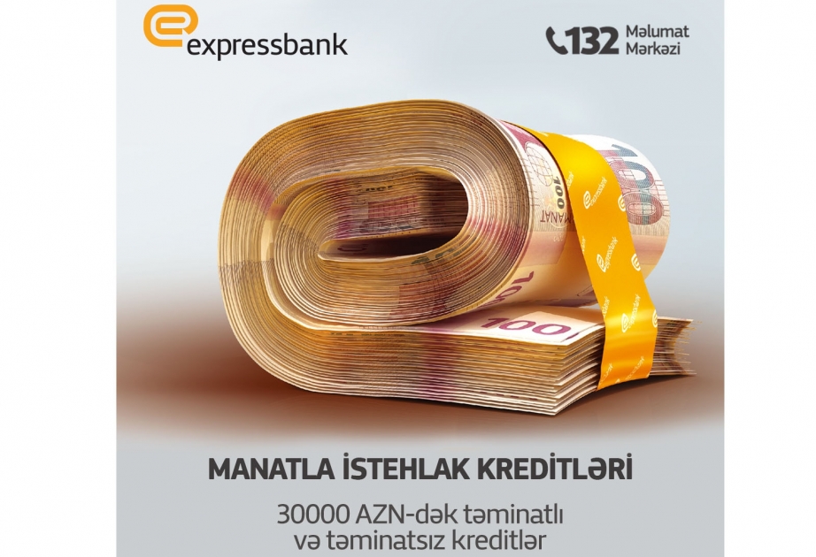 “Expressbank” manatla nağd pul kreditləri təklif edir