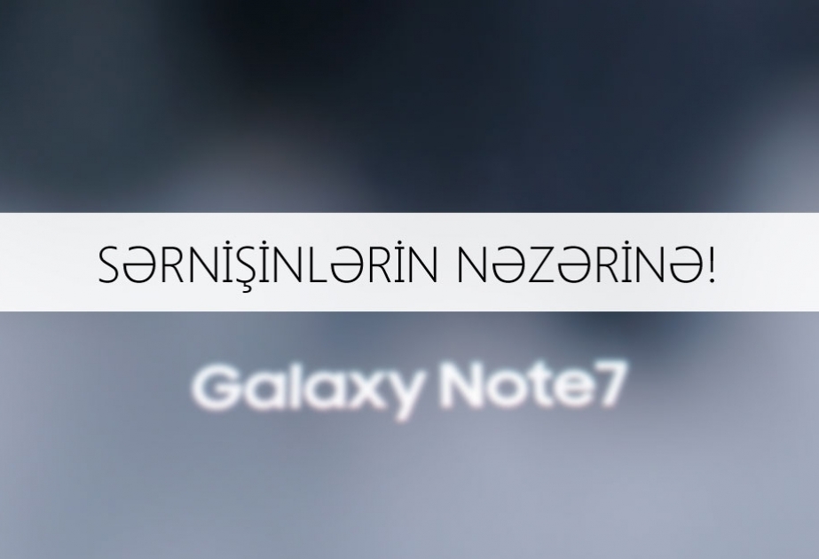 AZAL reyslərində Samsung Galaxy Note 7 smartfonlarının daşınmasını tam qadağan edib