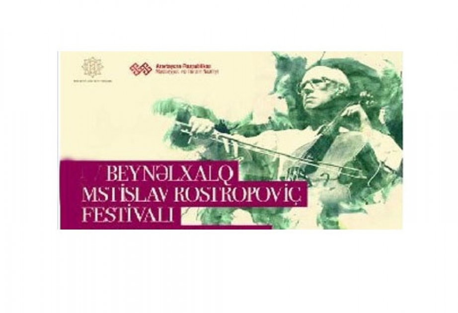 Bakıda IX Beynəlxalq Mstislav Rostropoviç Festivalı keçiriləcək