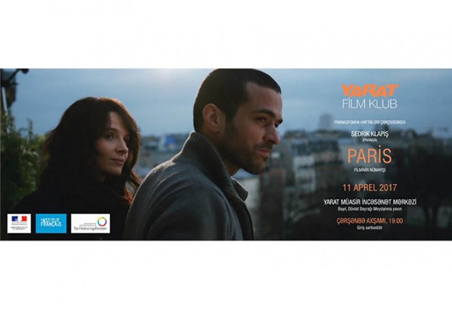 Tanınmış rejissor Sedrik Klapişin “Paris” filmi “YARAT”da