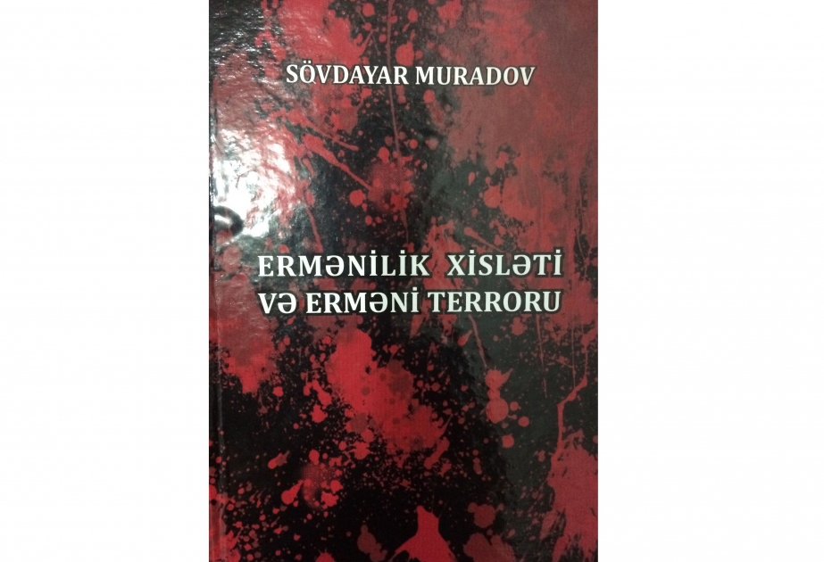 Tədqiqatçı alimin yeni kitabı: Ermənilik xisləti və erməni terroru