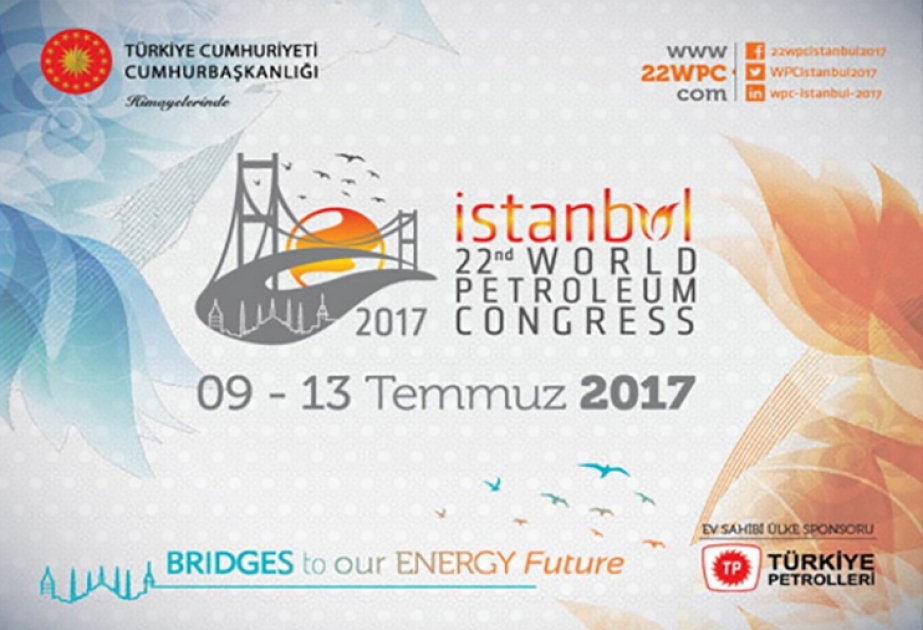 22nd World Petroleum Congress to be held in Istanbul