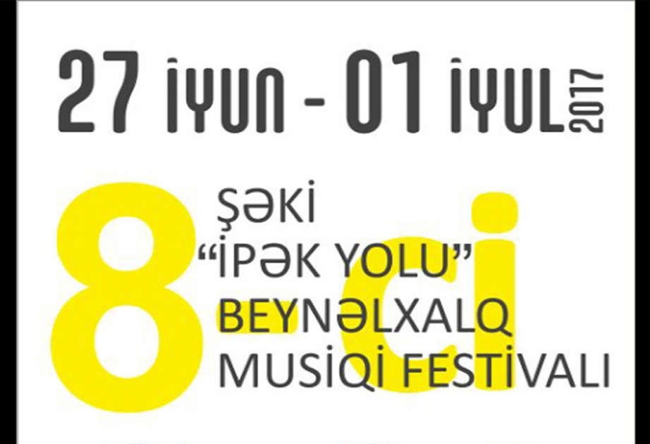 Şəkidə “İpək Yolu” VIII Beynəlxalq Musiqi Festivalı başlayıb