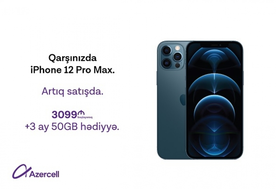 ®  “iPhone 12 Pro Max” və “iPhone 12 Mini” “Azercell Eksklüziv” mağazalarında