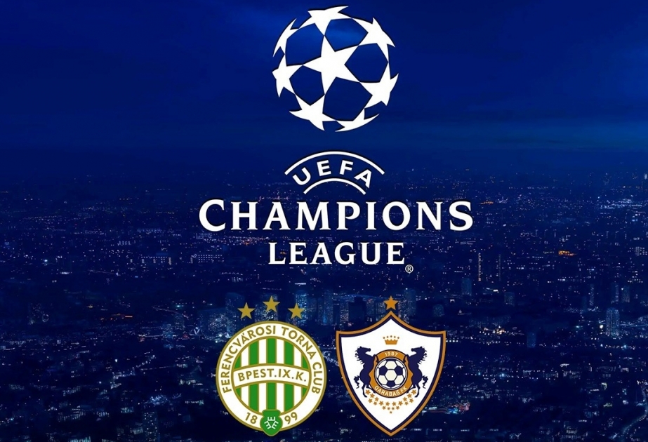 UEFA Çempionlar Liqası: “Qarabağ”-“Ferentsvaroş” oyunu başlayıb