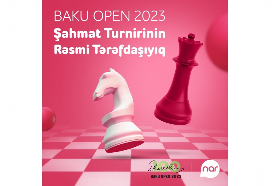 ®  “Nar” “Baku Open 2023” şahmat turnirinin rəsmi tərəfdaşıdır