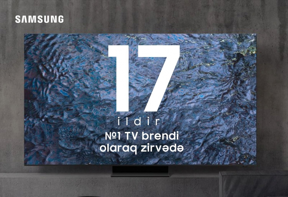 ®  İnnovativ mükəmməlliyin tanınması: Samsung 17-ci ildir ki, qlobal TV bazarına liderlik edir