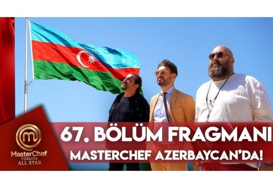 MasterChef Türkiye посвятил свое очередное шоу Азербайджану