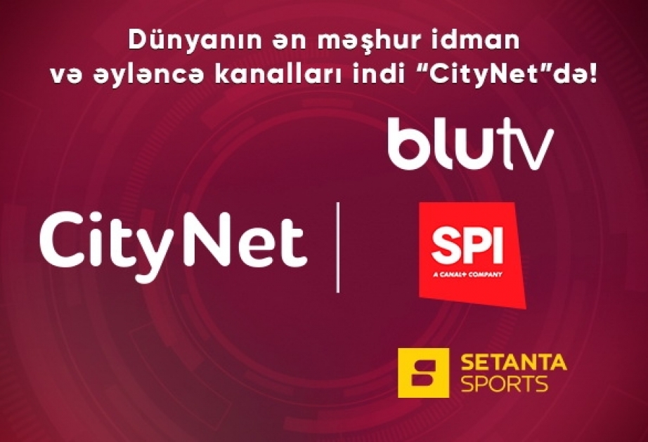 ®  Dünyanın ən məşhur idman və əyləncə kanalları indi “CityNet”də!