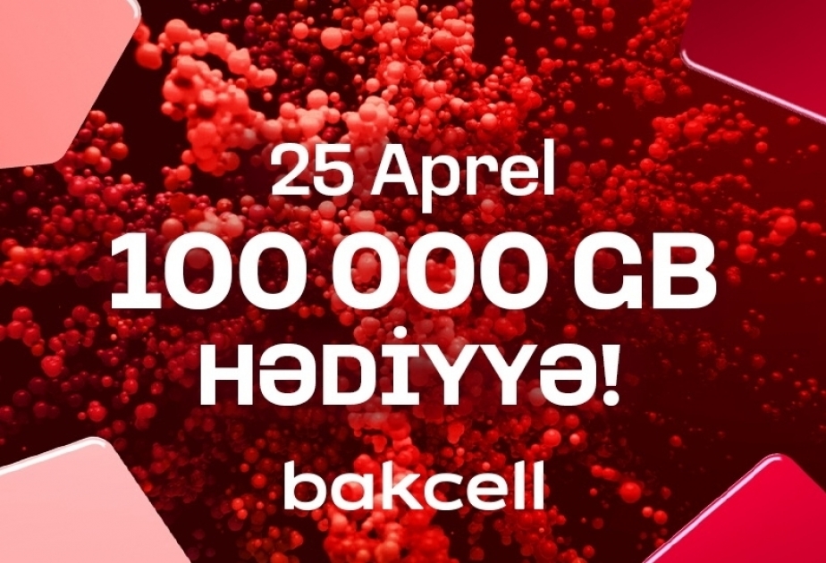 ®  Bakcell to deliver a massive giveaway of 100,000 GB!