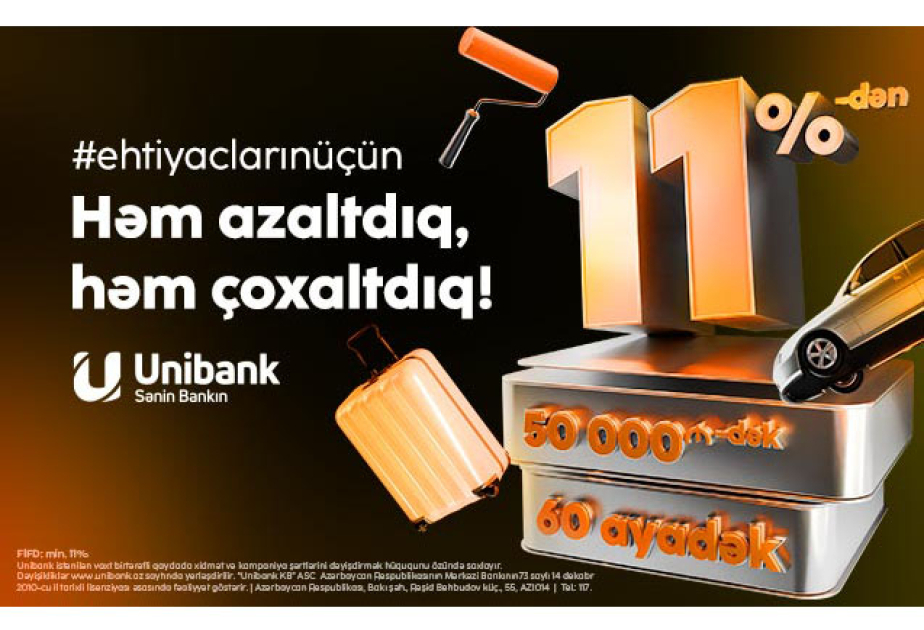 ®  “Unibank” kredit faizini aşağı salıb, kredit məbləğini və müddətini artırıb