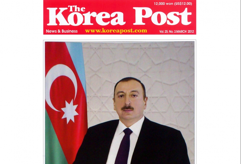 Nüfuzlu “The Korea Post” jurnalı Azərbaycan Prezidenti İlham Əliyevin fəaliyyətini geniş işıqlandırmışdır