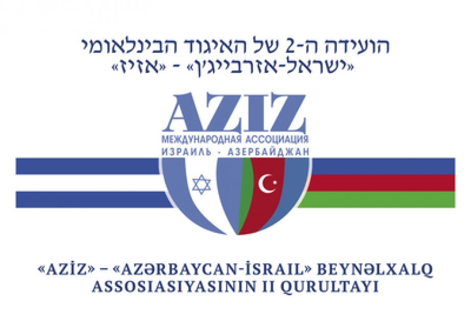 Təl-Əvivda “Azİz” - Azərbaycan-İsrail Beynəlxalq Assosiasiyasının II Qurultayı keçirilir