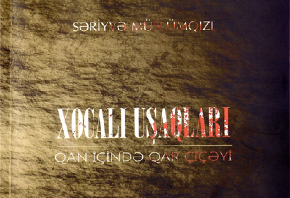 XX əsrin ən böyük faciəsi “Xocalı uşaqları – Qan içində qar çiçəyi” povestində
