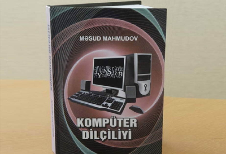 “Kompyuter dilçiliyi” monoqrafiyası nəşr olunmuşdur