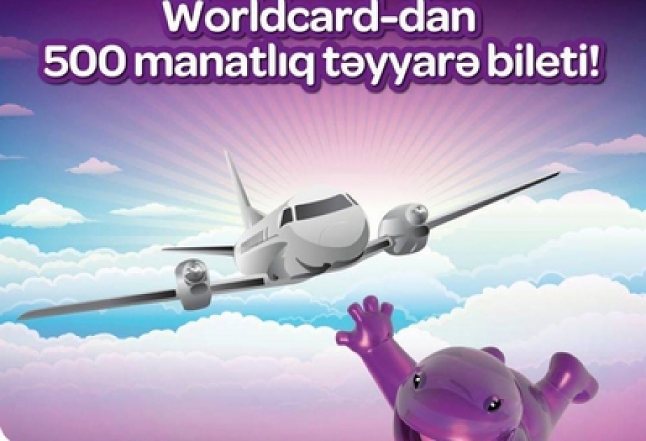 “Worldcard”dan 500 manatlıq təyyarə bileti!” stimullaşdırıcı lotereya kampaniyasının ilk qalibləri müəyyən olunmuşdur