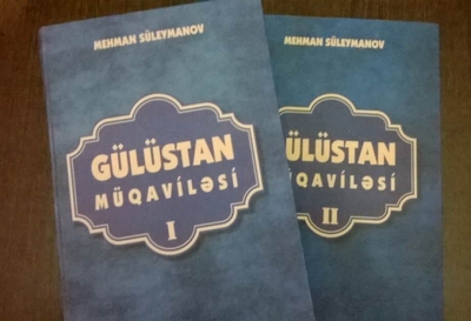 “Gülüstan müqaviləsi” kitabı Azərbaycan tarixinin öyrənilməsi baxımından dəyərli mənbədir