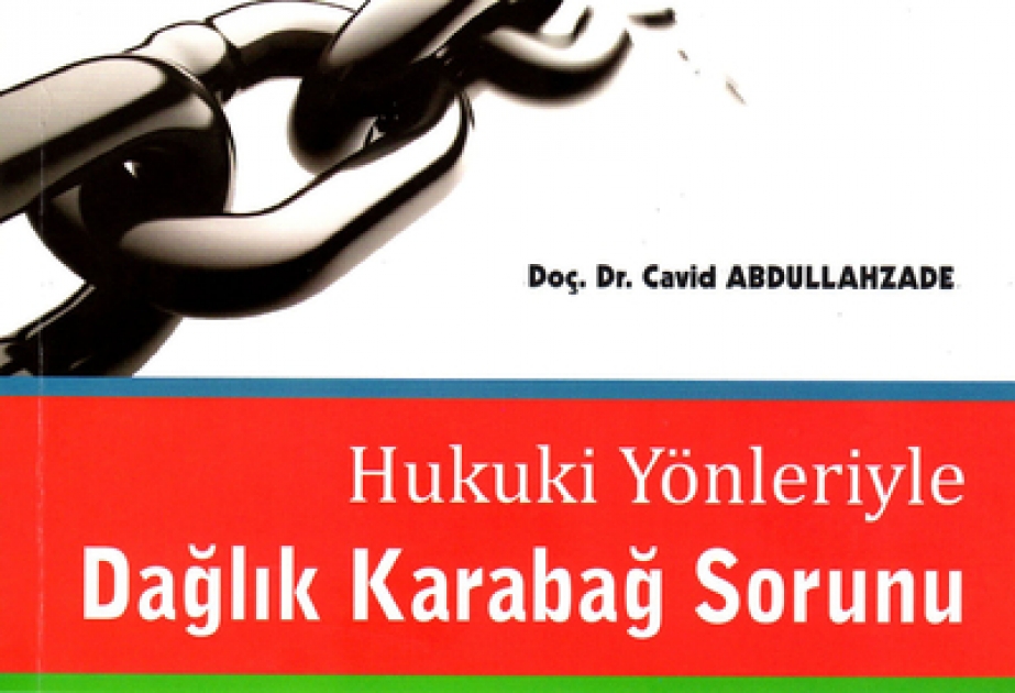 “Hüquqi aspektləri ilə Dağlıq Qarabağ münaqişəsi” kitabı Türkiyədə yenidən işıq üzü görüb