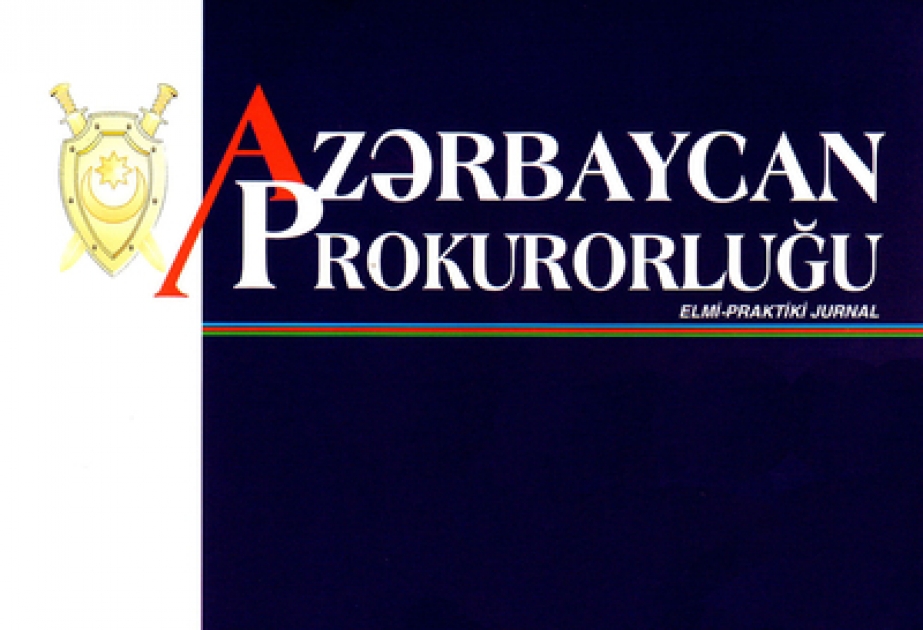 Издан очередной номер научно-практического журнала «Азербайджан Прокурорлугу»