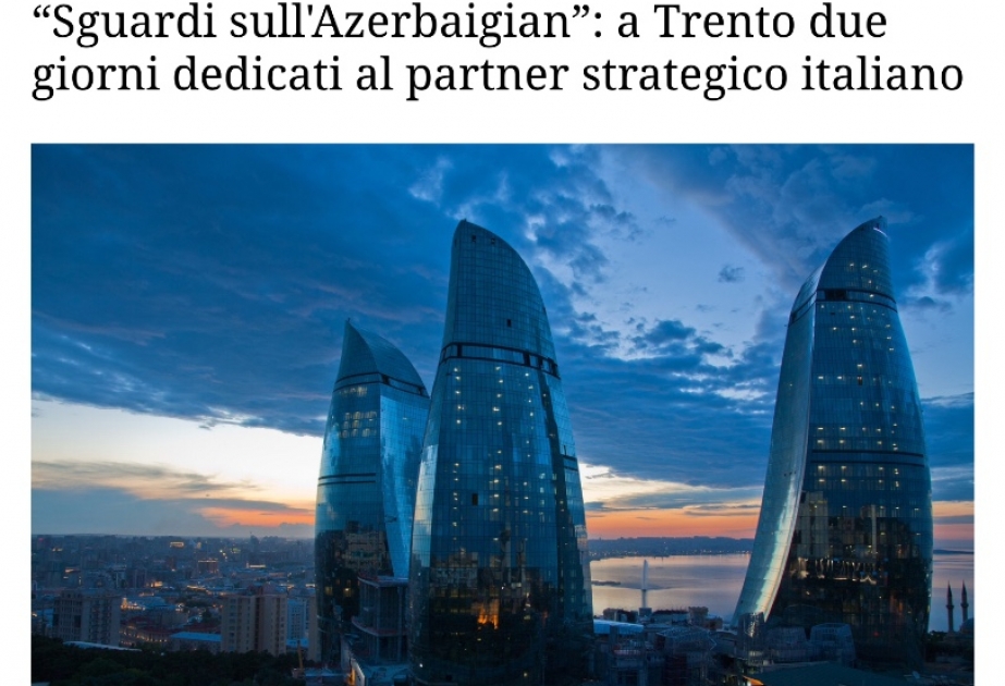 İtaliyanın “La voce del Trentino” portalı Azərbaycanın Avropa üçün strateji əhəmiyyətindən yazır