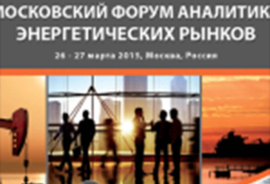 Moskvada “Energetika bazarlarının təhlili” forumu keçiriləcək