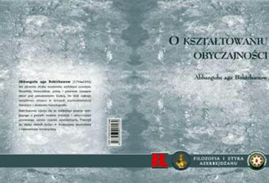 В Польше издано произведение Аббасгулу Бакиханова "О возникновении нравственности"