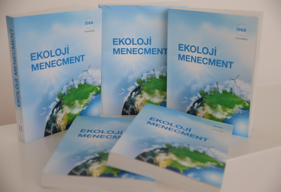 IDEA-nın təsisçisi və rəhbəri Leyla Əliyevanın baş redaktorluğu ilə “Ekoloji Menecment” dərs vəsaiti nəşr olunub