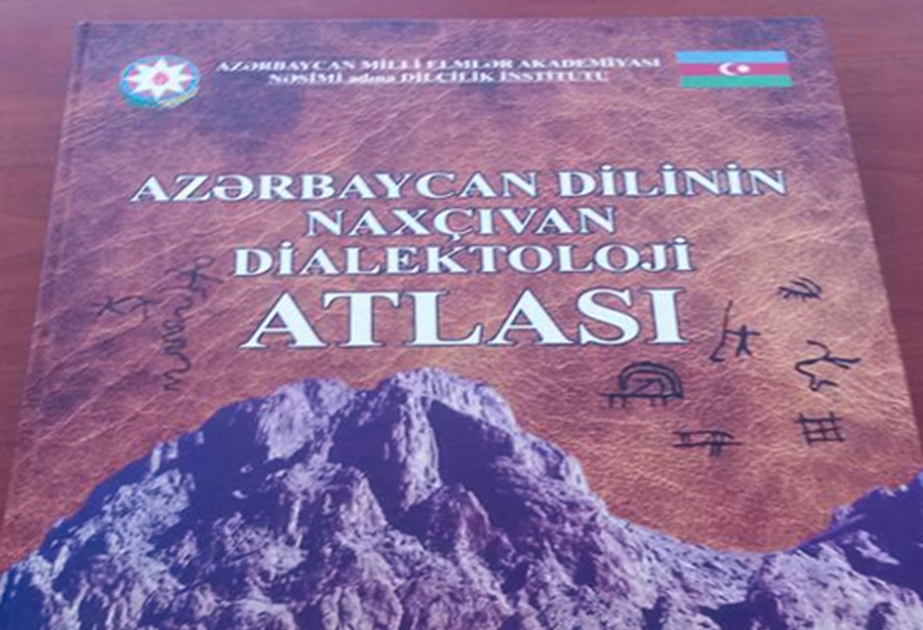 “Azərbaycan dilinin Naxçıvan dialektoloji atlası” nəşr edilib