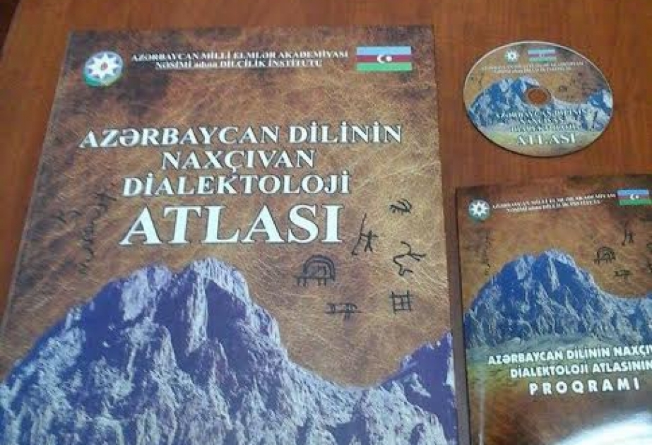 “Azərbaycan dilinin Naxçıvan dialektoloji atlası” zəngin materiallar əsasında tərtib olunub