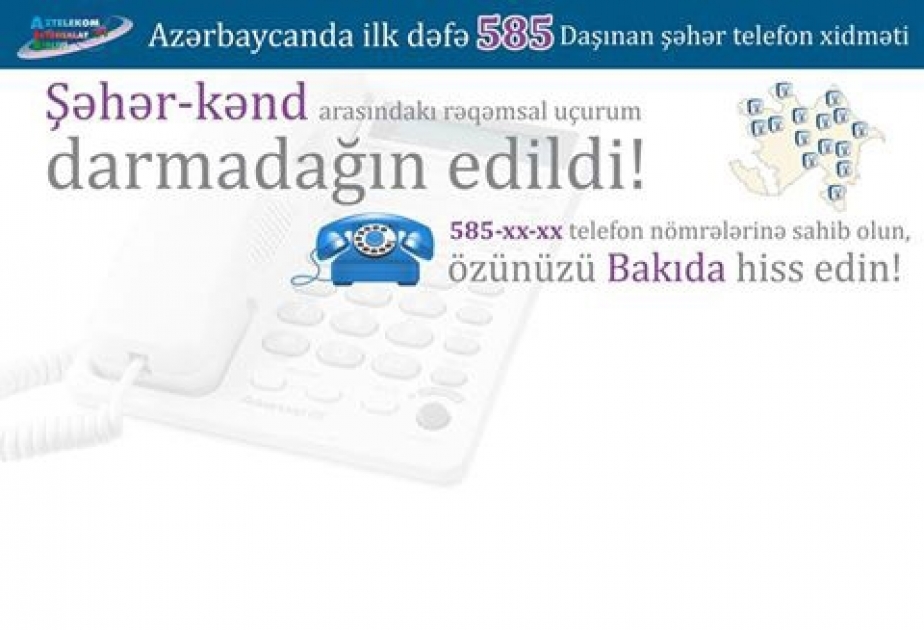 "585" - "Daşınan şəhər telefon xidməti" istifadəyə verilib