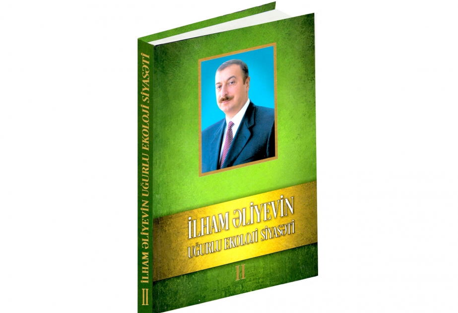 “İlham Əliyevin uğurlu ekoloji siyasəti” kitabı çapdan çıxıb