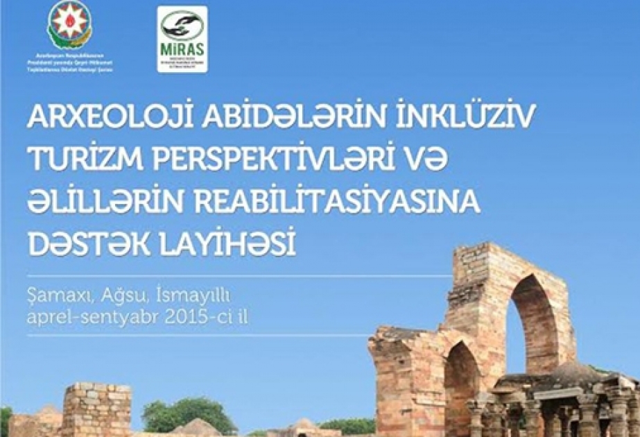 “Arxeoloji abidələrin inklüziv turizm perspektivləri və əlillərin reabilitasiyasına dəstək” layihəsinin yekun hesabatı təqdim olunacaq