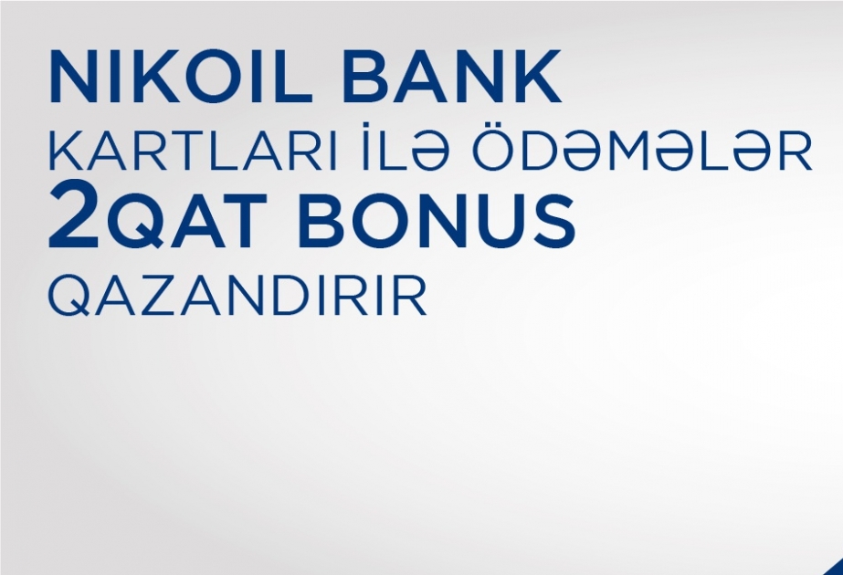 “Hesab.az”da “Nikoil Bank” kartları ilə ödəmələr ikiqat bonus qazandırır