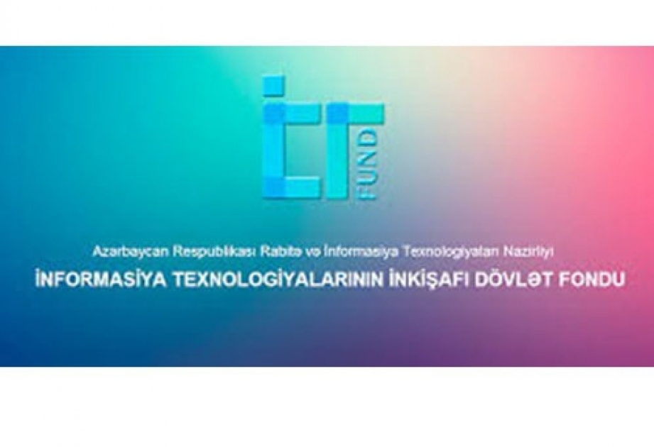 İlin sonunadək informasiya texnologiyaları üzrə 100-ə yaxın layihə maliyyələşdiriləcək