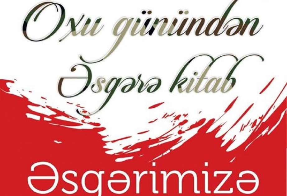 “Oxu günü”ndə “Əsgərə kitab” aksiyası keçiriləcək