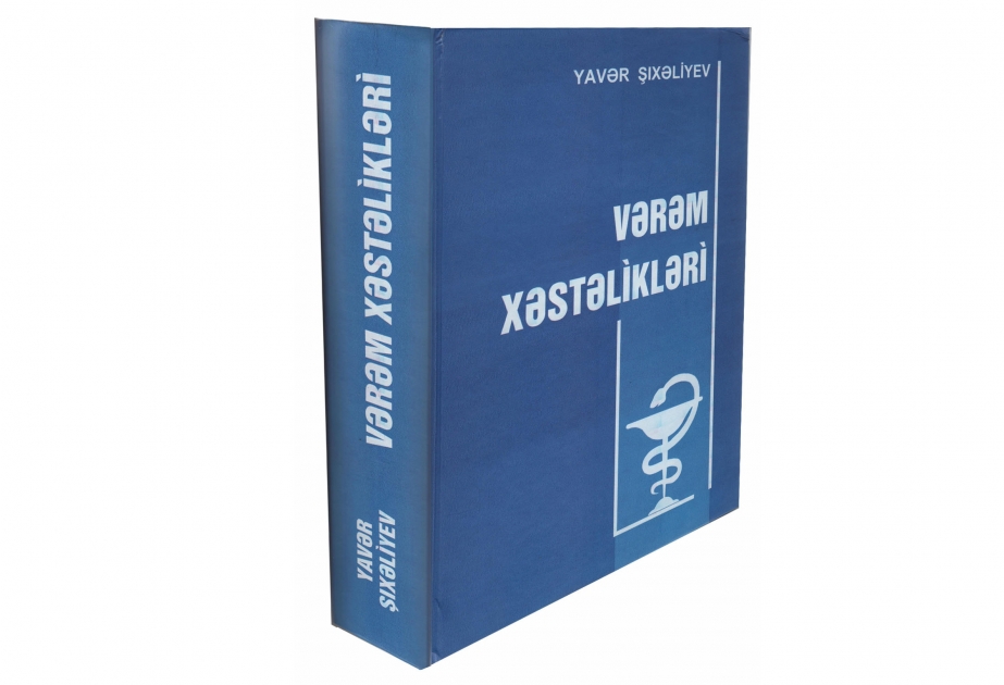 Əməkdar Həkim Yavər Şıxəliyevin “Vərəm xəstəlikləri” dərsliyi çap olunub