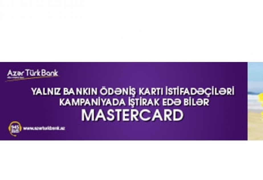 Новая кампания от Azer Turk Bank