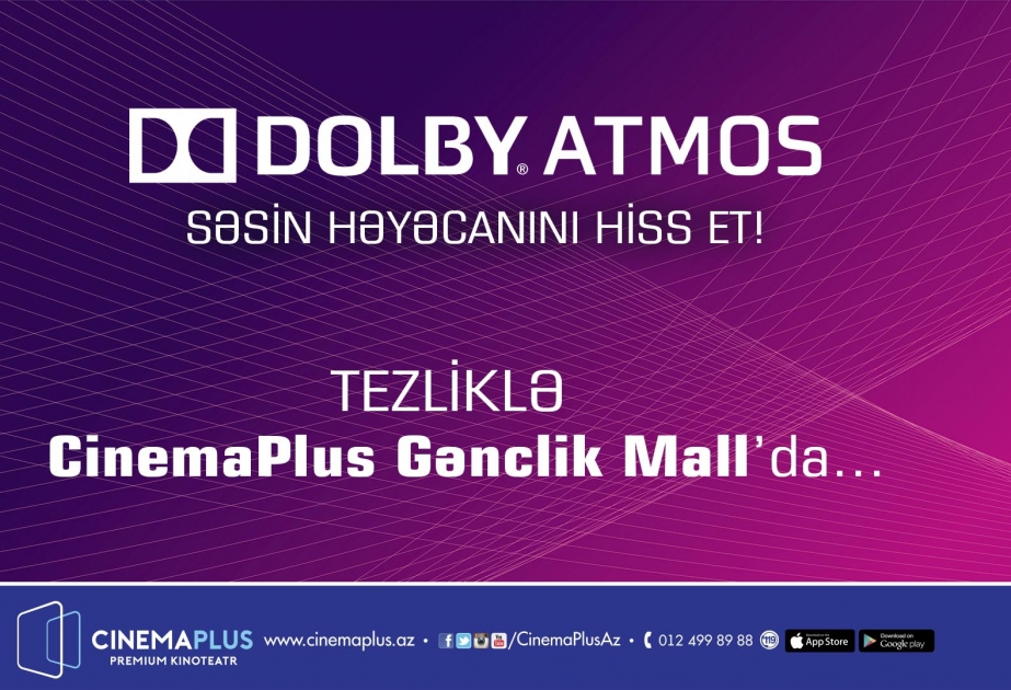 İlk dəfə Azərbaycanda “Dolby Atmos” texnologiyası “CinemaPlus” kinoteatrında