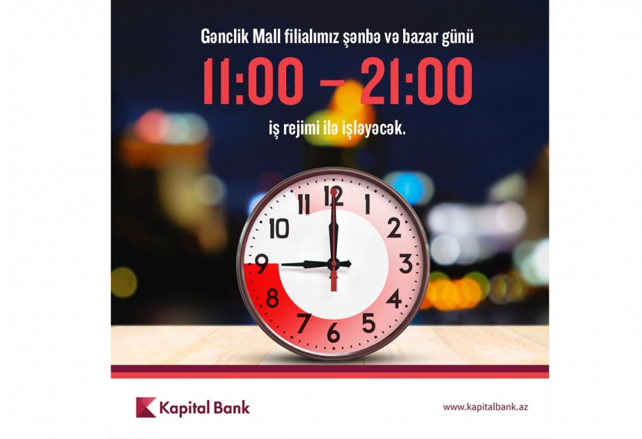 “Kapital Bank”ın “Gənclik Mall” filialı istirahət günləri də fəaliyyət göstərir