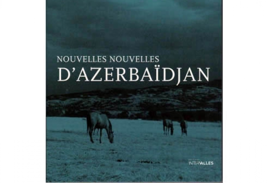 Fransada “Azərbaycan haqqında yeni novellalar” adlı kitab çap olunub