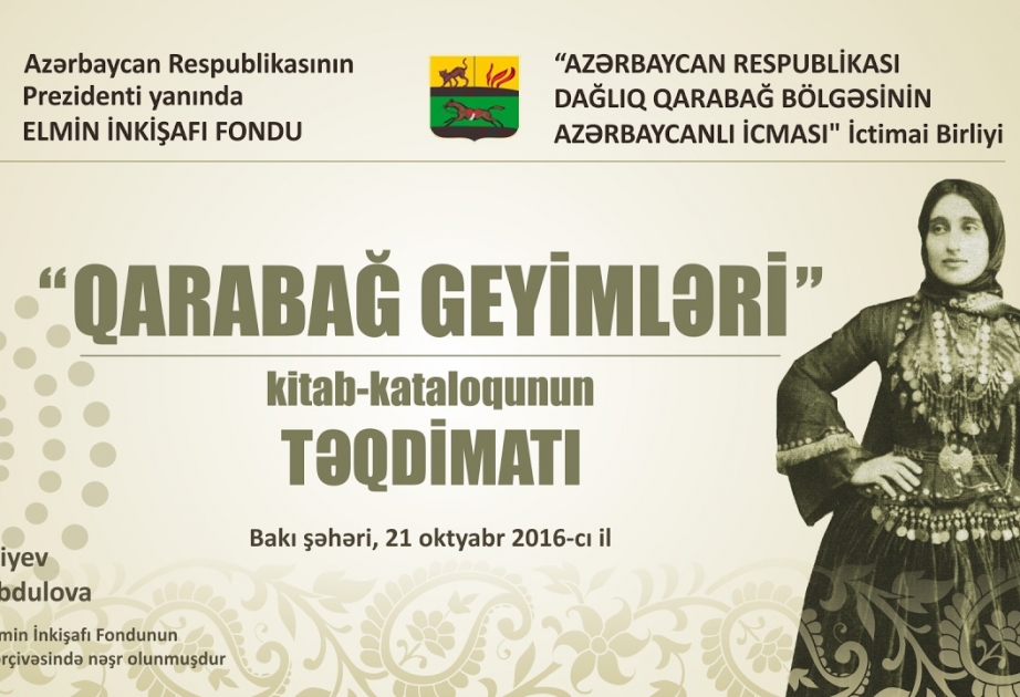 Elmin İnkişafı Fondunun qrantı əsasında nəşr olunmuş “Qarabağ geyimləri” kitab-kataloqunun təqdimatı keçiriləcək