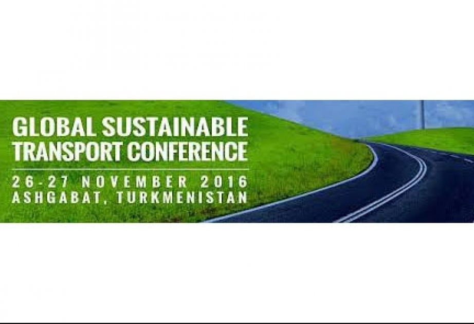 26-27 ноября в Ашхабаде состоится первая Глобальная конференция по устойчивой транспортной системе