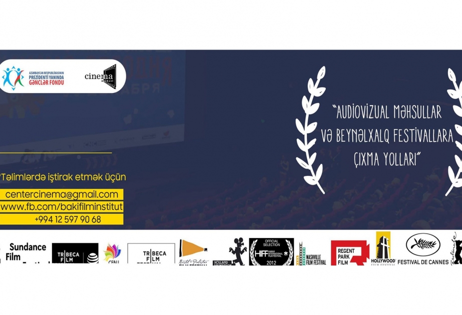 “Audiovizual məhsulların beynəlxalq festivallara çıxma yolları” adlı layihəyə start verilib