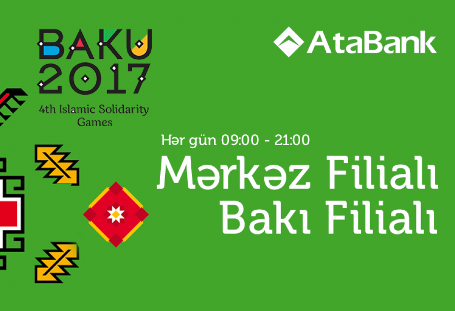 “AtaBank” “Bakı 2017”də gücləndirilmiş iş rejimində fəaliyyət göstərəcək