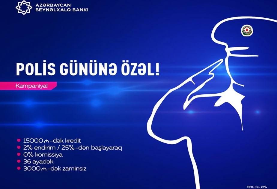 “Azərbaycan Beynəlxalq Bankı”ndan polis işçiləri üçün endirimli nağd pul krediti kampaniyası