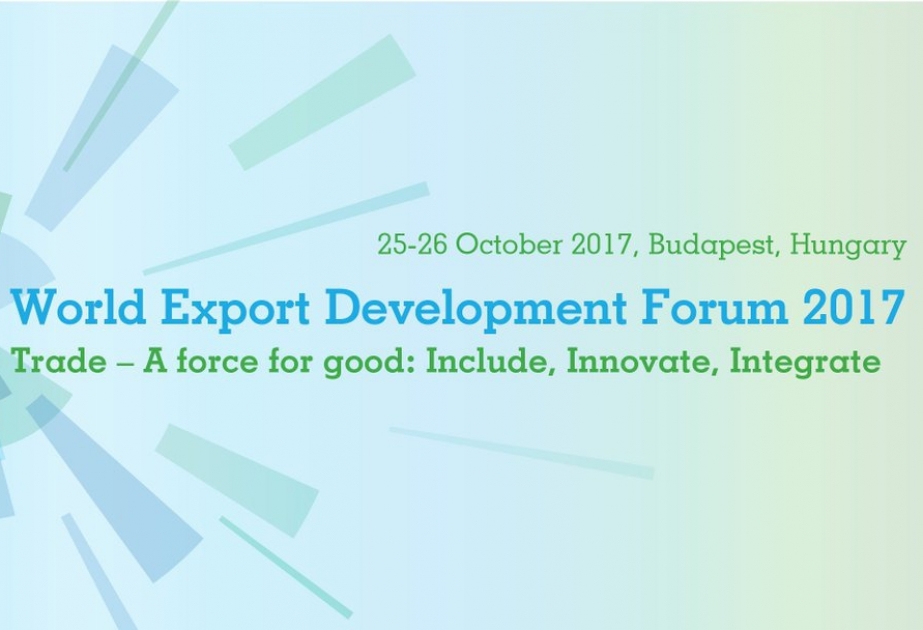 Aserbaidschans Unternehmer zum Forum “WORLD Export Development Forum 2017“ eingeladen